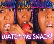 MINI MUKBANG - Watch Me Snack! from chicks with dicks ebony goddess