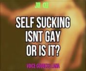 Self Sucking isnt Gay or is it? Lets find out JOI CEI Included from veyf